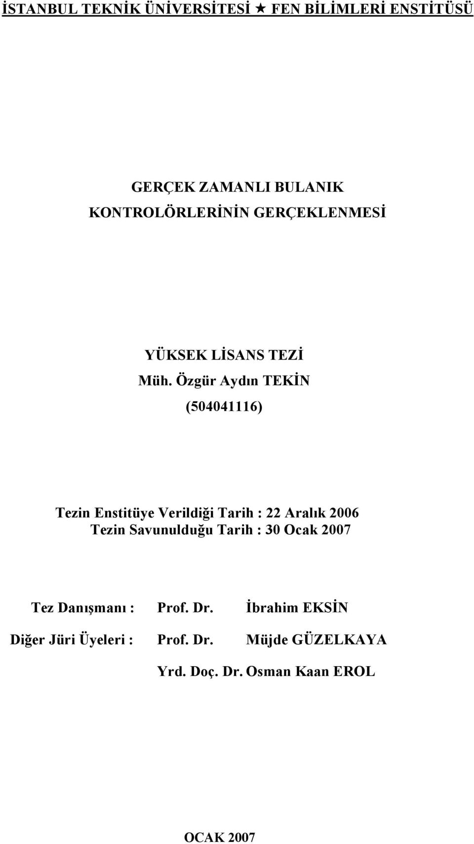 Özgür Aydın TEKİN (504041116) Tezin Enstitüye Verildiği Tarih : 22 Aralık 2006 Tezin