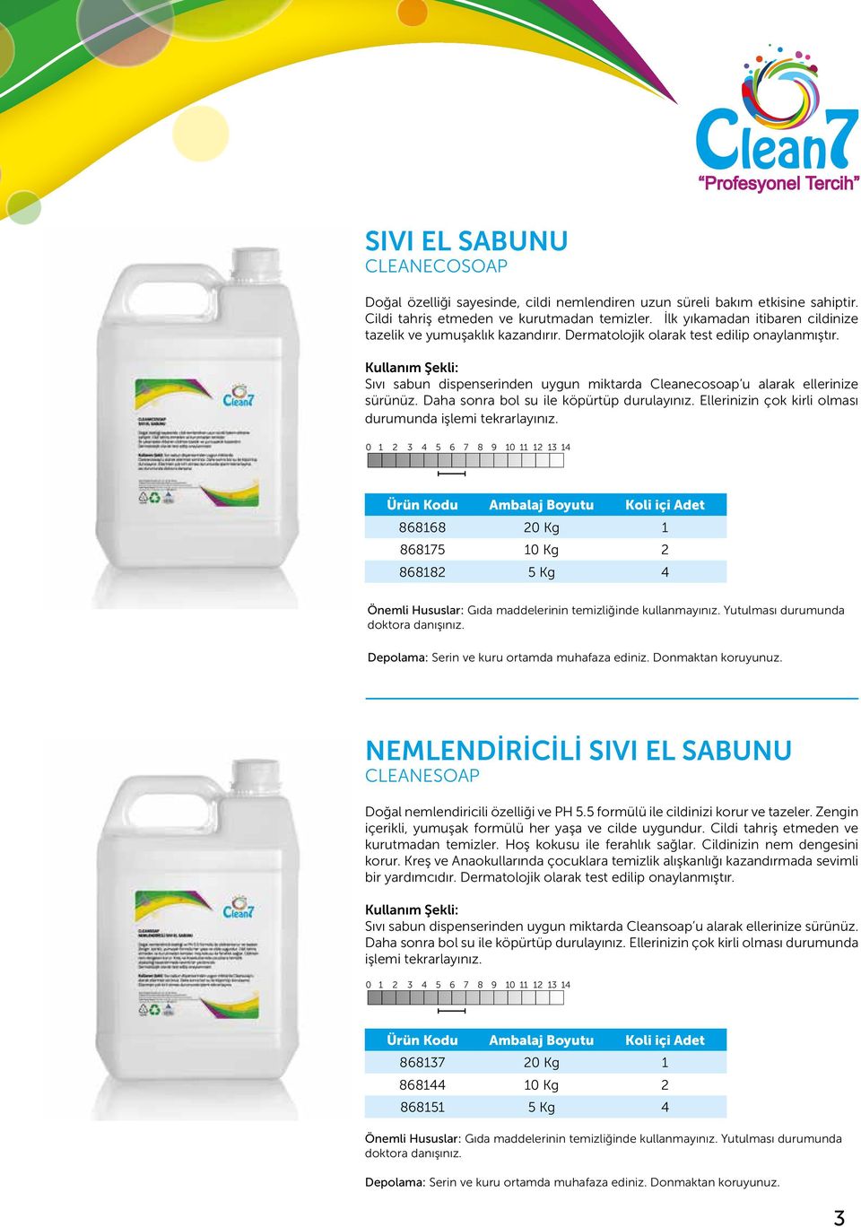 Kullanım Şekli: Sıvı sabun dispenserinden uygun miktarda Cleanecosoap u alarak ellerinize sürünüz. Daha sonra bol su ile köpürtüp durulayınız.