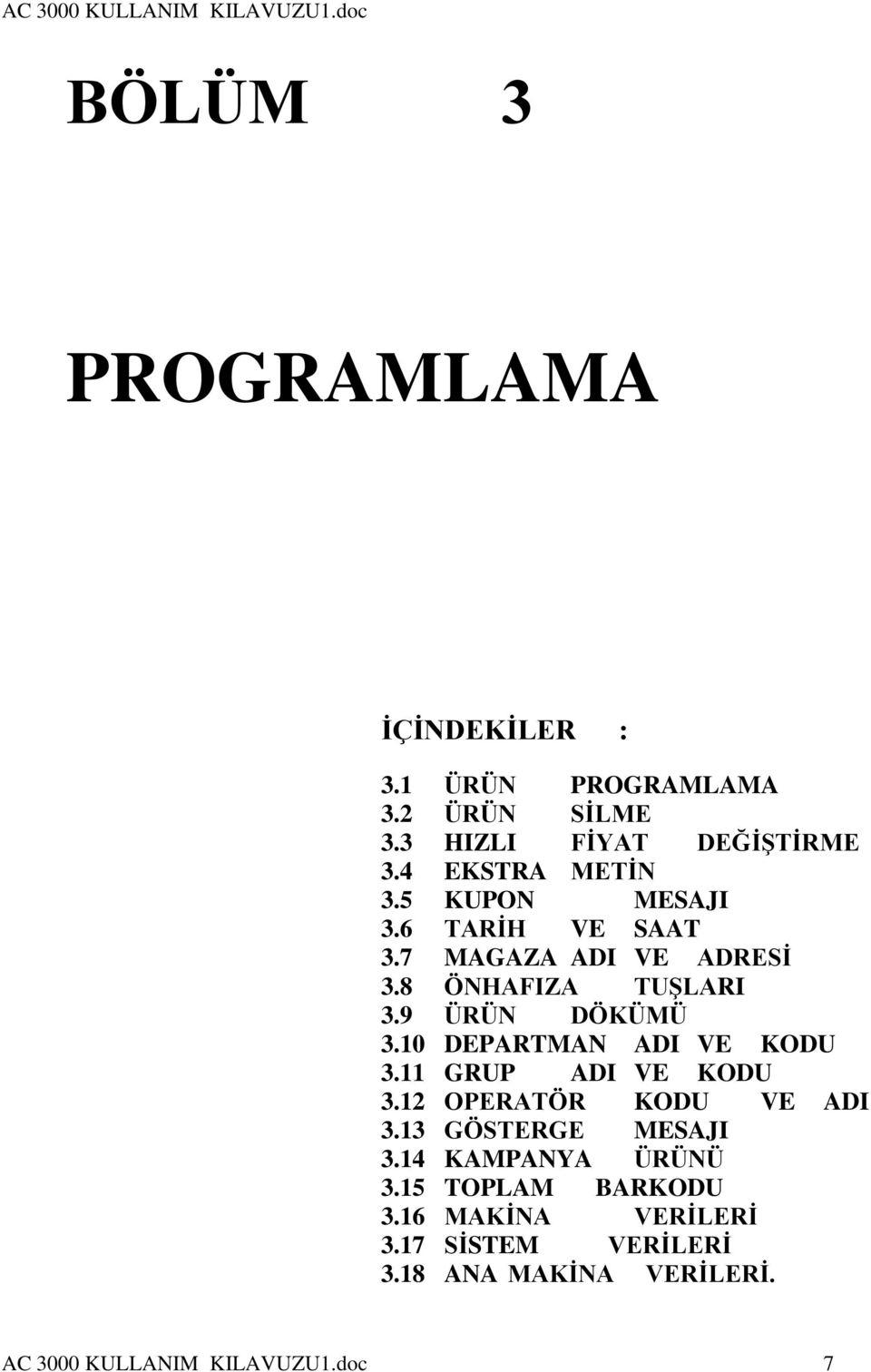 8 ÖNHAFIZA TUŞLARI 3. ÜRÜN DÖKÜMÜ 3. DEPARTMAN ADI VE KODU 3. GRUP ADI VE KODU 3.2 OPERATÖR KODU VE ADI 3.