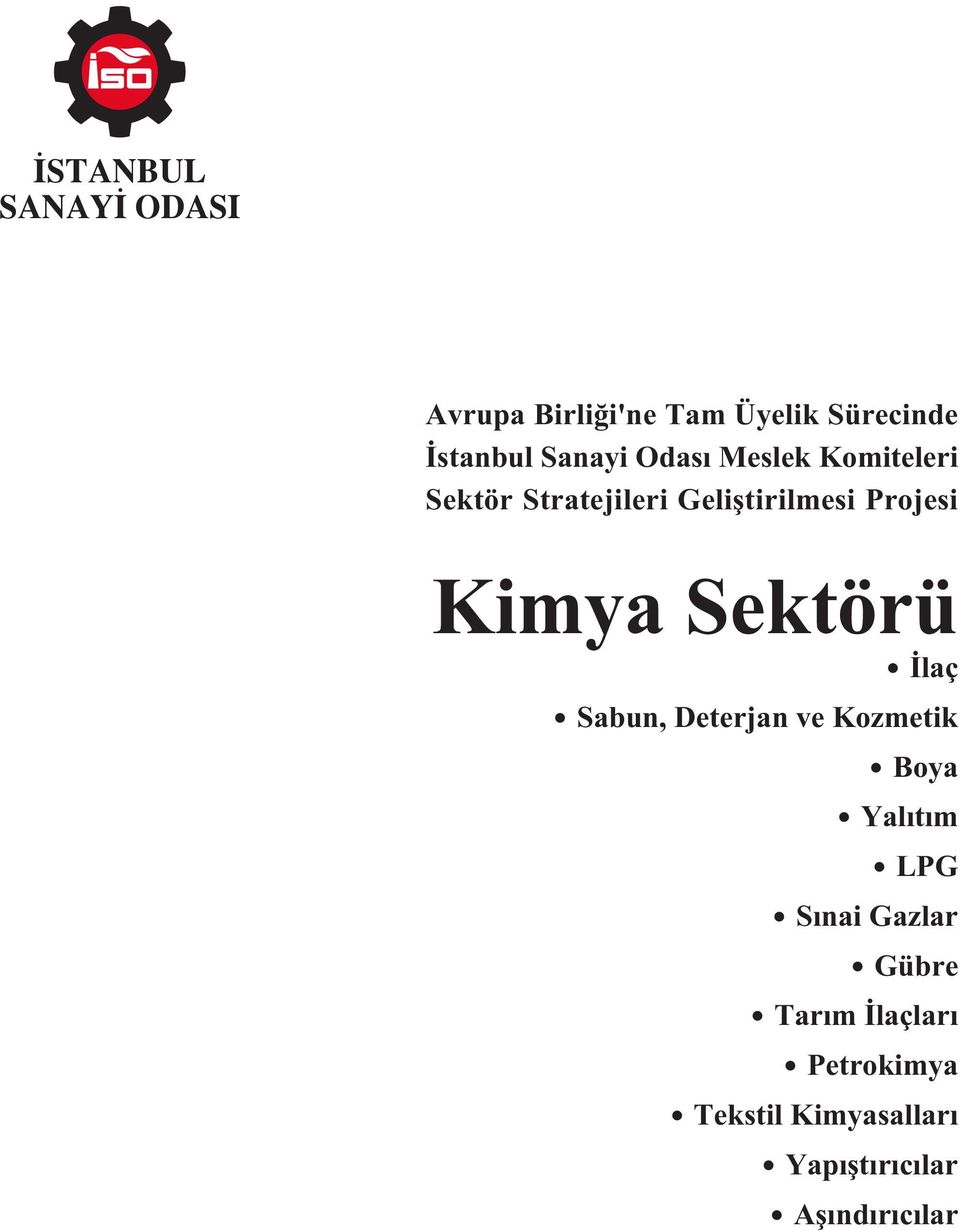 Ýlaç Sabun, Deterjan ve Kozmetik Boya Yalýtým LPG Sýnai Gazlar Gübre