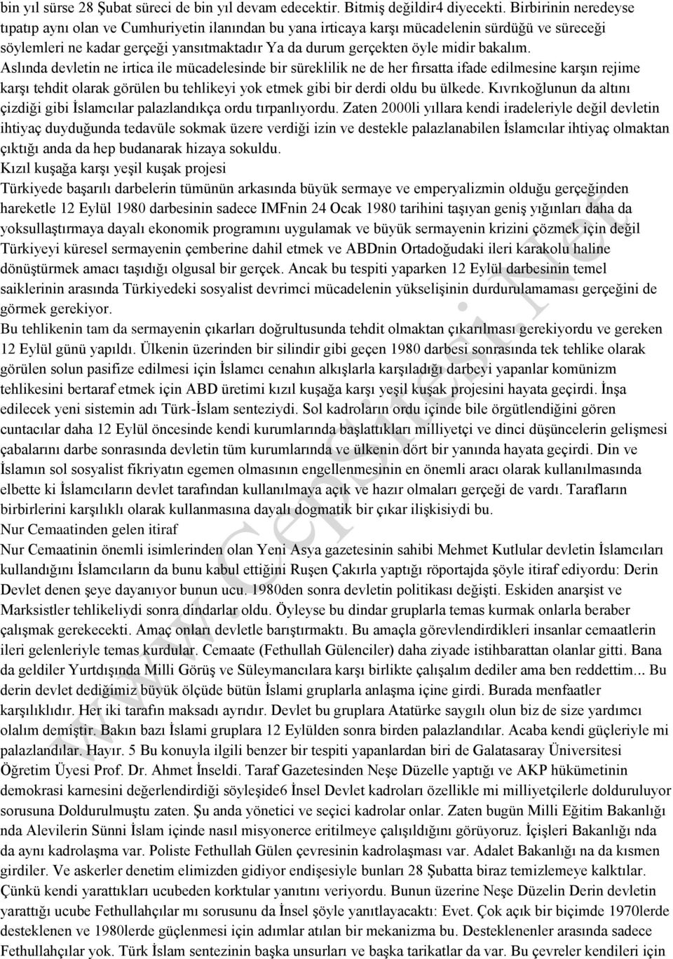 bakalım. Aslında devletin ne irtica ile mücadelesinde bir süreklilik ne de her fırsatta ifade edilmesine karşın rejime karşı tehdit olarak görülen bu tehlikeyi yok etmek gibi bir derdi oldu bu ülkede.