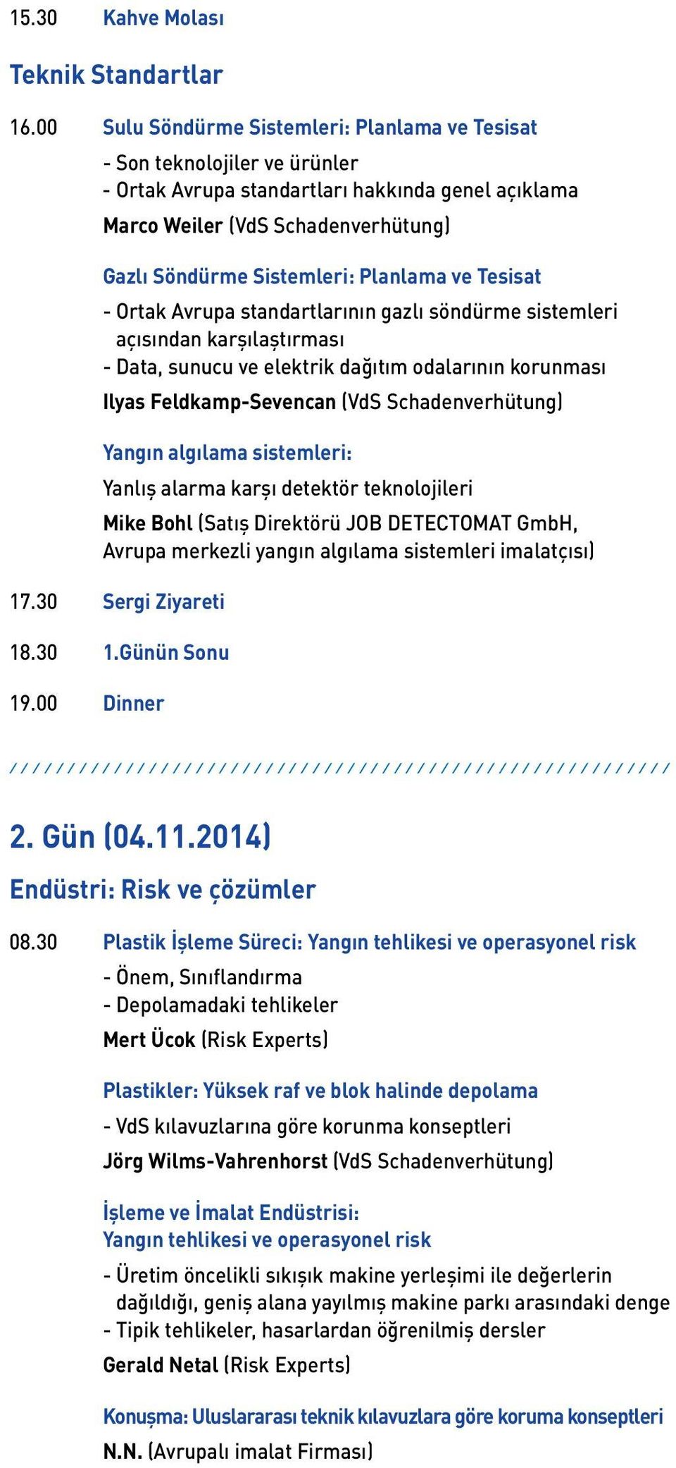 Planlama ve Tesisat - Ortak Avrupa standartlarının gazlı söndürme sistemleri açısından karşılaştırması - Data, sunucu ve elektrik dağıtım odalarının korunması Ilyas Feldkamp-Sevencan (VdS