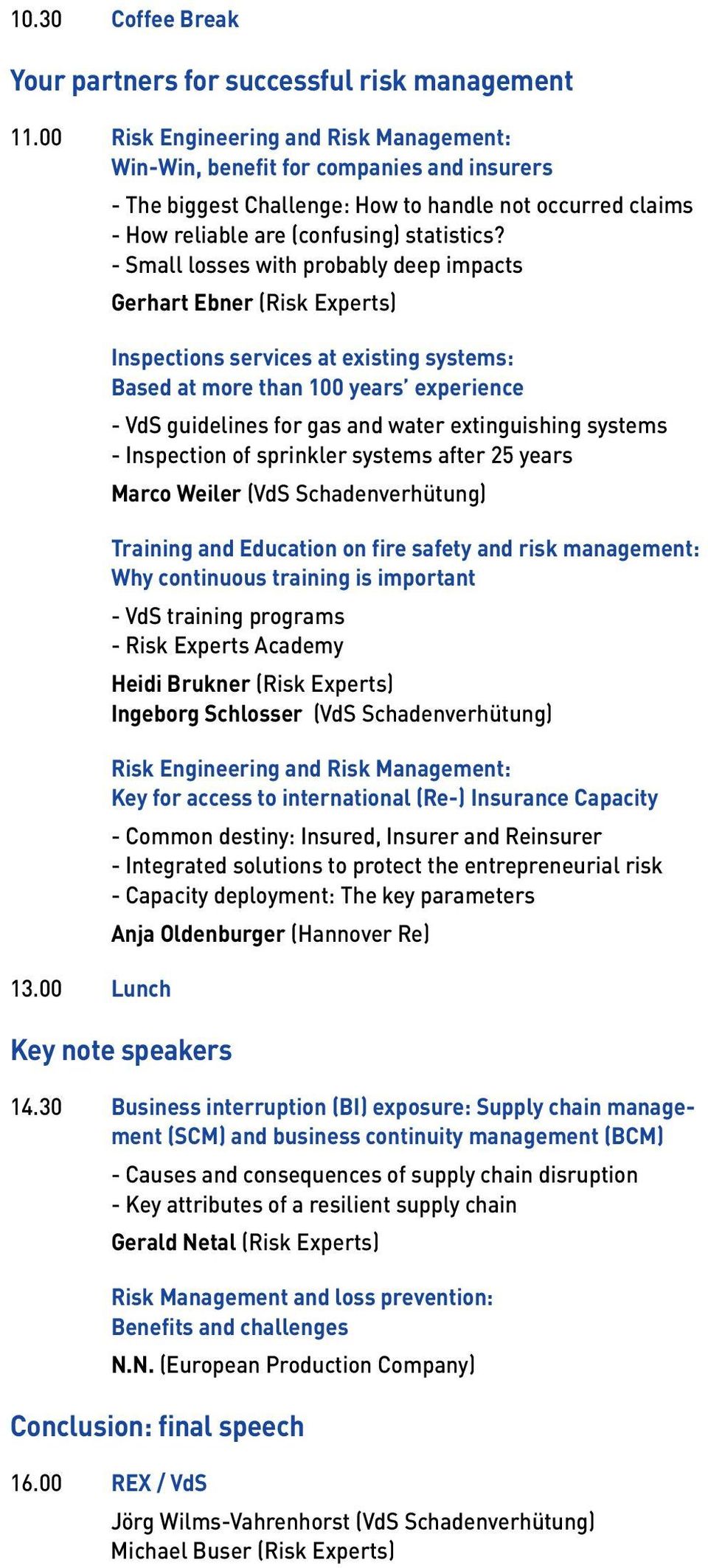 - Small losses with probably deep impacts Gerhart Ebner (Risk Experts) Inspections services at existing systems: Based at more than 100 years experience - VdS guidelines for gas and water