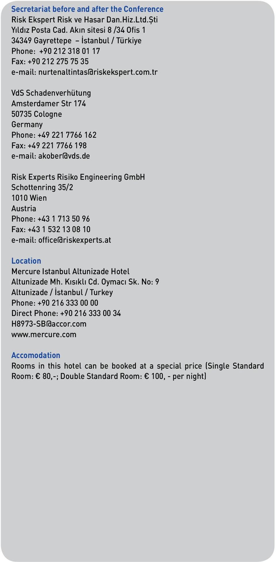 tr VdS Schadenverhütung Amsterdamer Str 174 50735 Cologne Germany Phone: +49 221 7766 162 Fax: +49 221 7766 198 e-mail: akober@vds.