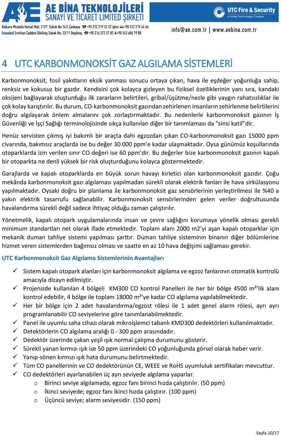 karıştırılır. Bu durum, CO-karbonmonoksit gazından zehirlenen insanların zehirlenme belirtilerini doğru algılayarak önlem almalarını çok zorlaştırmaktadır.