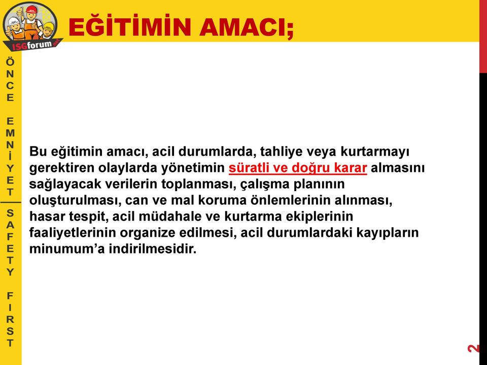 planının oluşturulması, can ve mal koruma önlemlerinin alınması, hasar tespit, acil müdahale ve