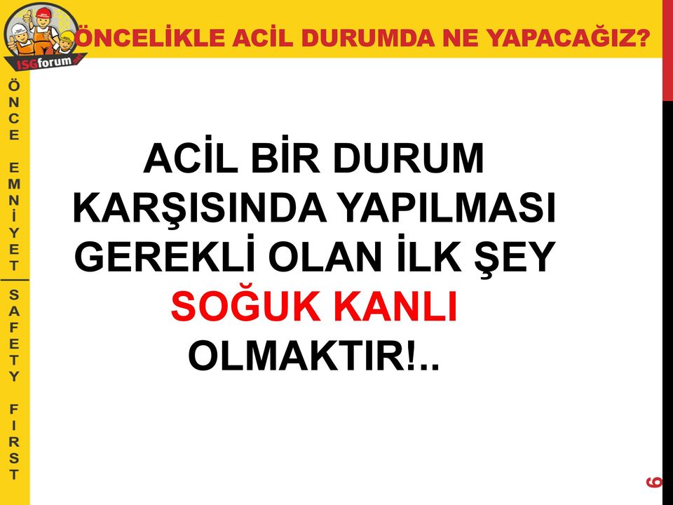 ACİL BİR DURUM KARŞISINDA