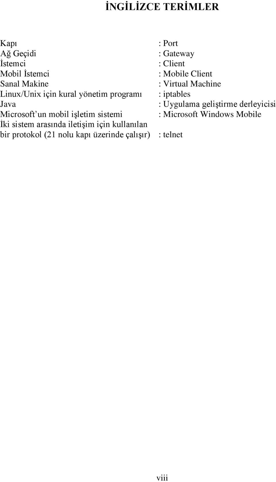Uygulama geliģtirme derleyicisi Microsoft un mobil iģletim sistemi : Microsoft Windows Mobile