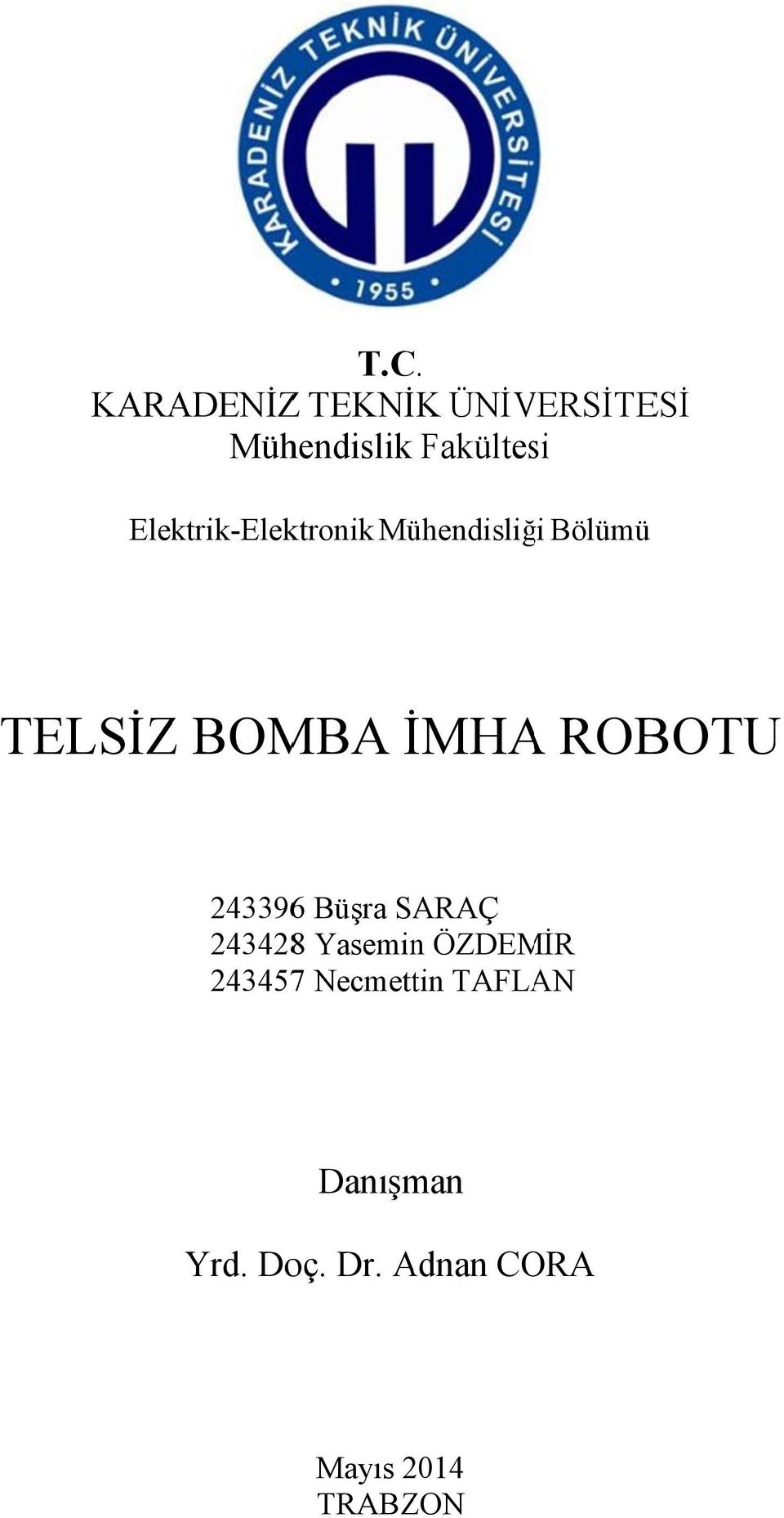 ROBOTU 2433966 Büşra SARAÇ 2434288 Yasemin ÖZDEMİR 2434577