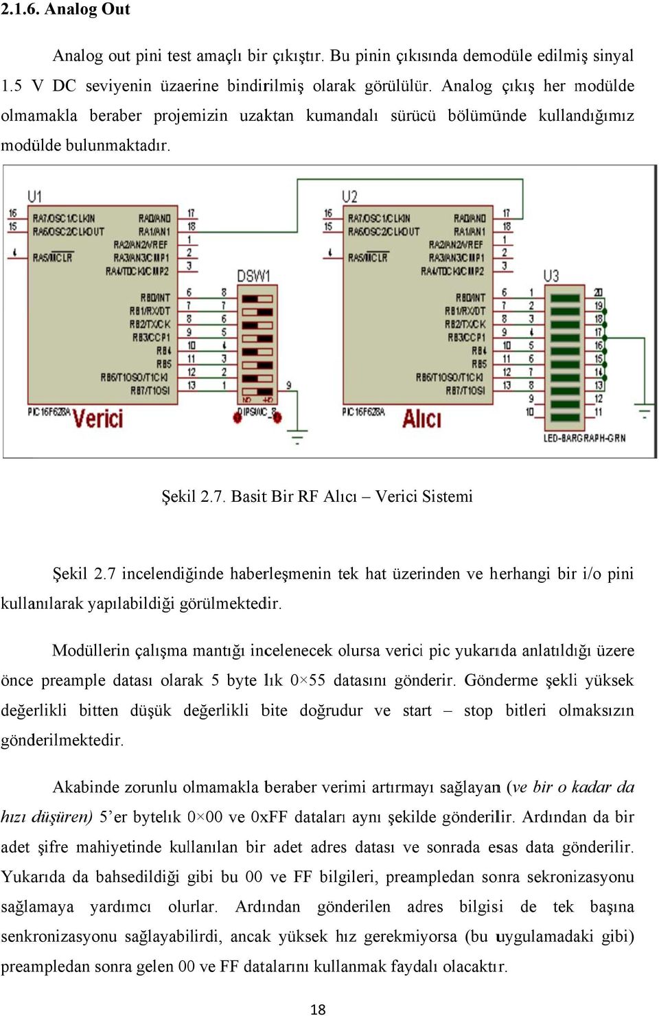 7 incelendiğinde haberleşmenin tek hat üzerinden ve herhangi birr i/o pini kullanılarak yapılabildiği görülmektedir.