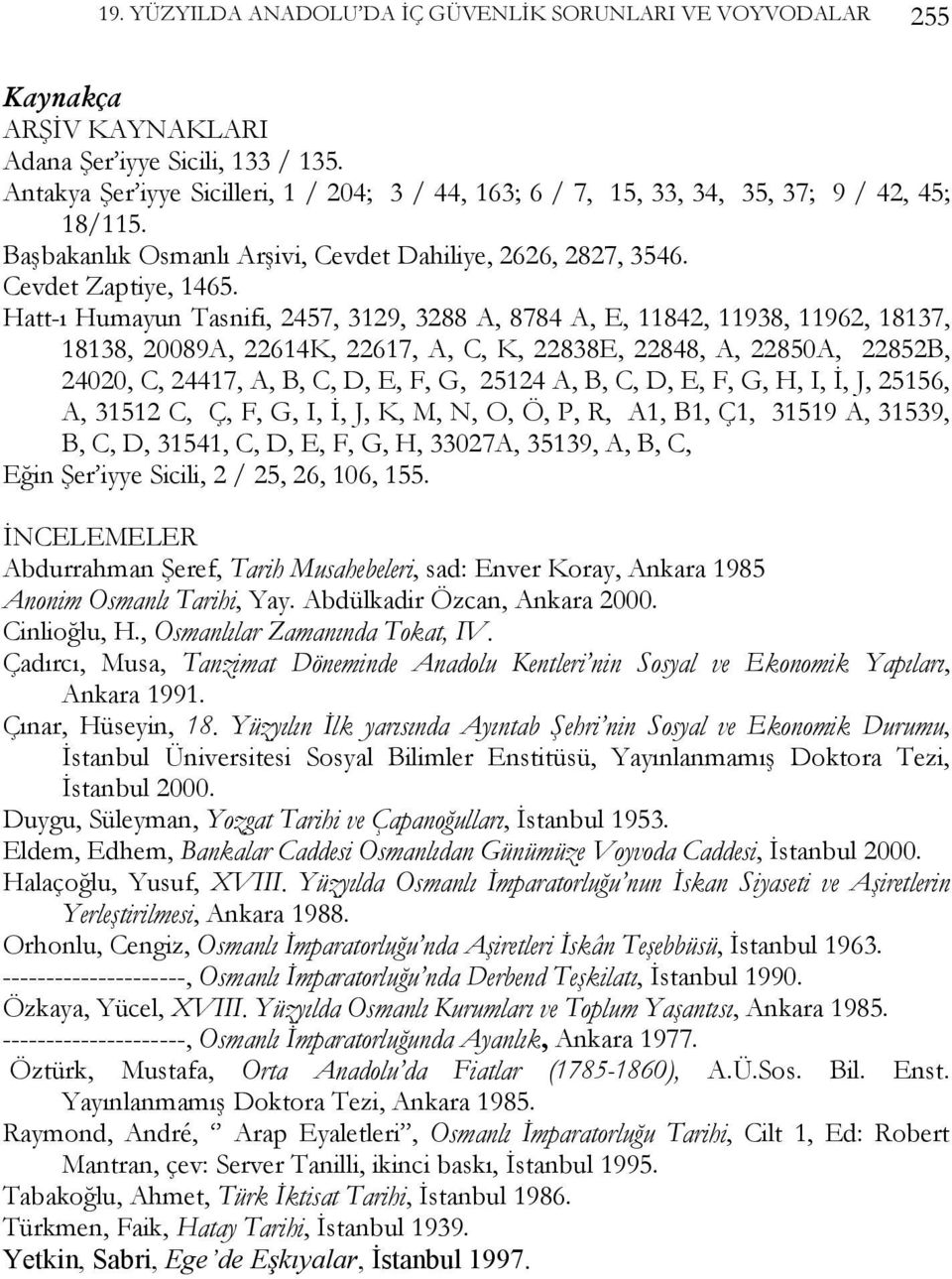 Hatt-ı Humayun Tasnifi, 2457, 3129, 3288 A, 8784 A, E, 11842, 11938, 11962, 18137, 18138, 20089A, 22614K, 22617, A, C, K, 22838E, 22848, A, 22850A, 22852B, 24020, C, 24417, A, B, C, D, E, F, G, 25124