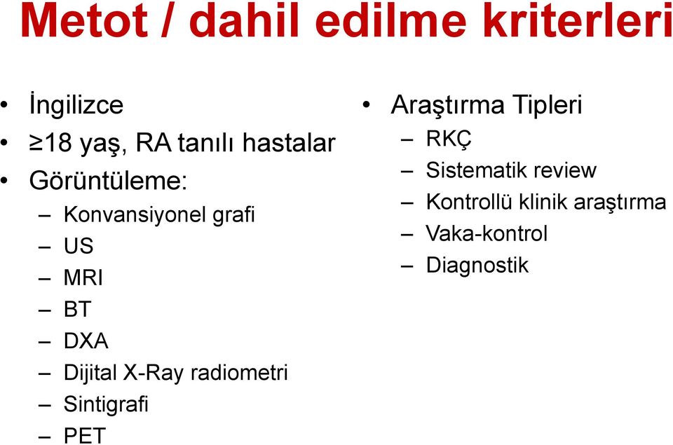Dijital X-Ray radiometri Sintigrafi PET Araştırma Tipleri RKÇ