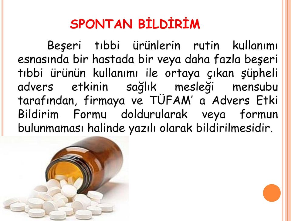 advers etkinin sağlık mesleği mensubu tarafından, firmaya ve TÜFAM a Advers Etki