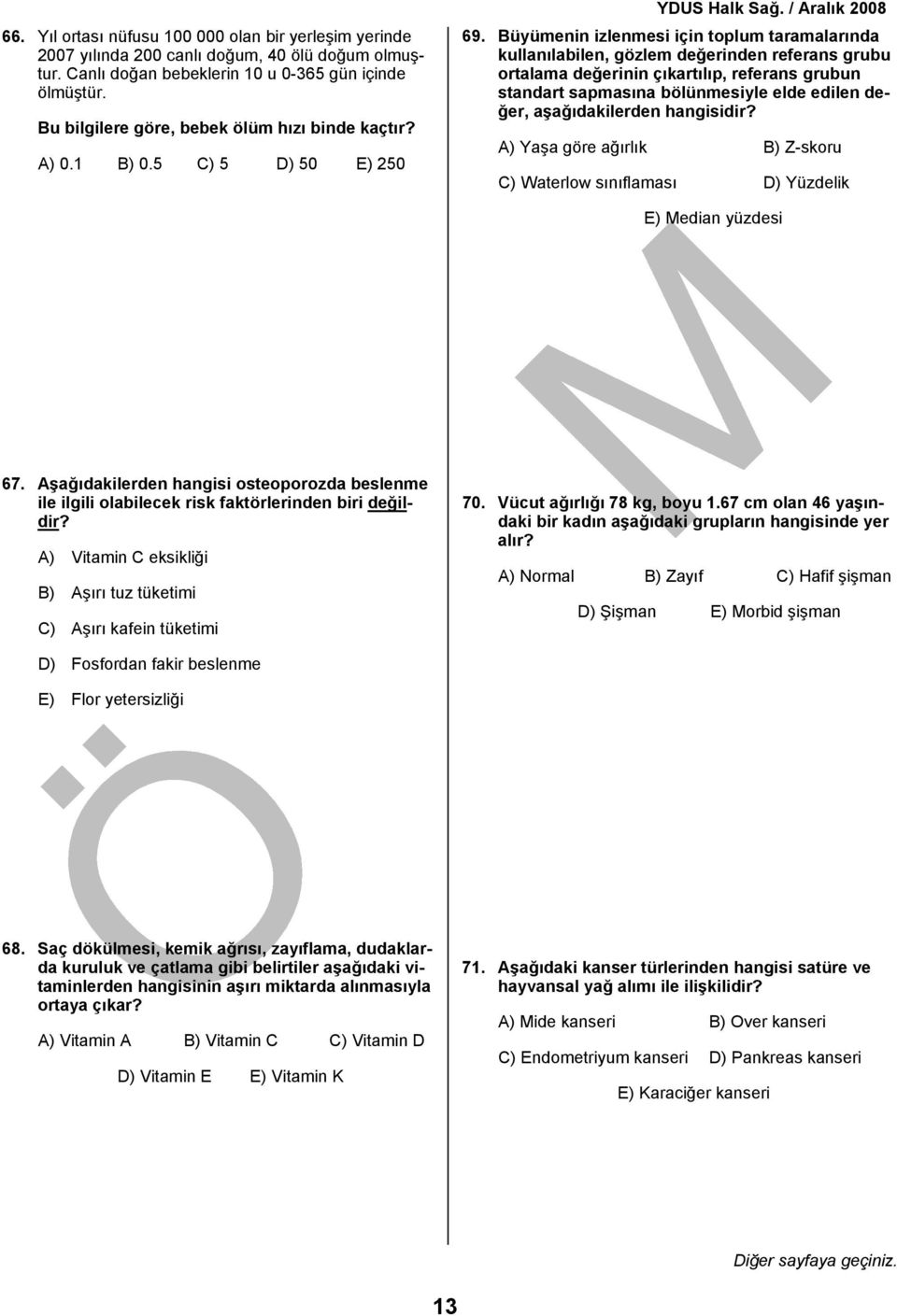 Büyümenin izlenmesi için toplum taramalarında kullanılabilen, gözlem değerinden referans grubu ortalama değerinin çıkartılıp, referans grubun standart sapmasına bölünmesiyle elde edilen değer,