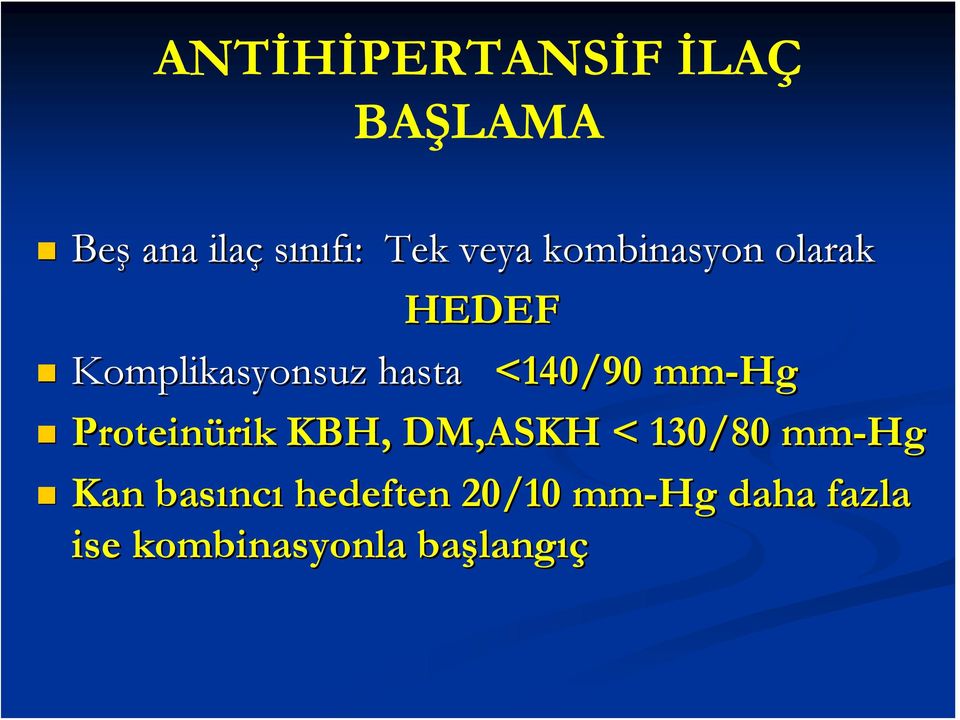 Proteinürik rik KBH, DM,ASKH < 130/80 mm-hg Kan basınc ncı