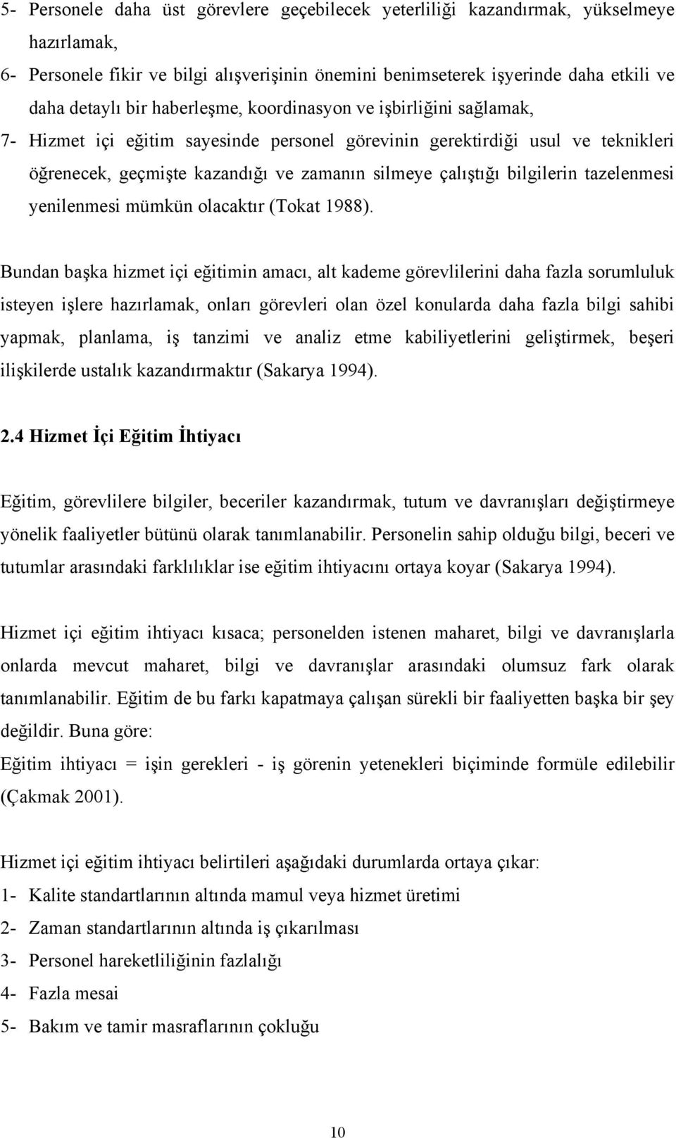 bilgilerin tazelenmesi yenilenmesi mümkün olacaktır (Tokat 1988).