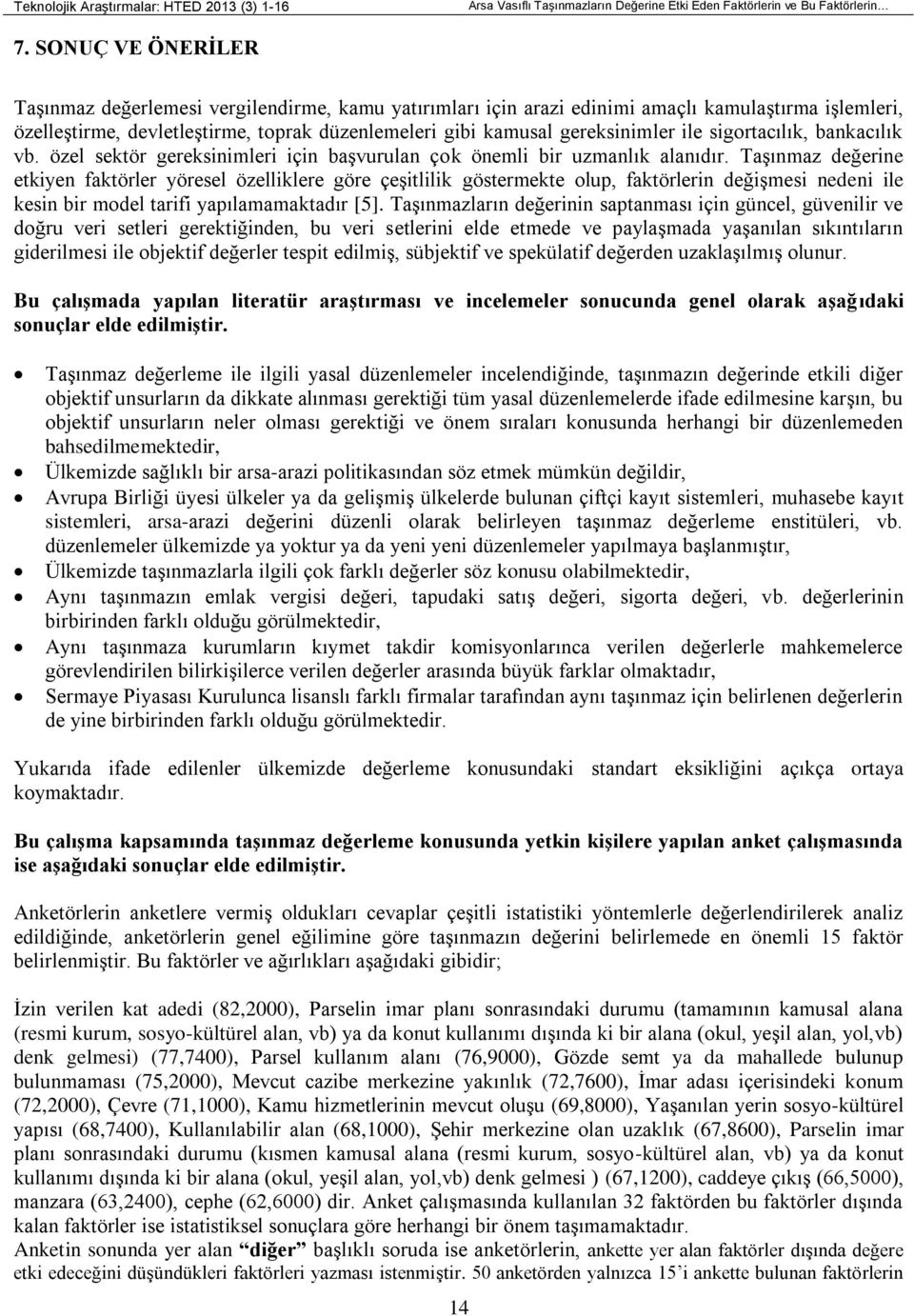 ile sigortacılık, bankacılık vb. özel sektör gereksinimleri için başvurulan çok önemli bir uzmanlık alanıdır.