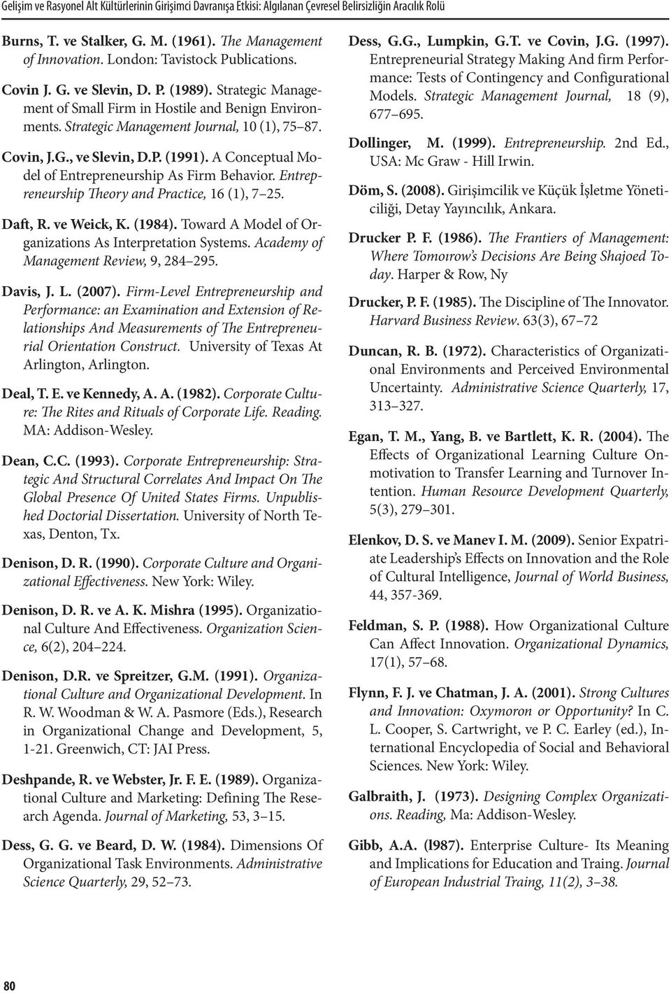 P. (1991). A Conceptual Model of Entrepreneurship As Firm Behavior. Entrepreneurship Theory and Practice, 16 (1), 7 25. Daft, R. ve Weick, K. (1984).