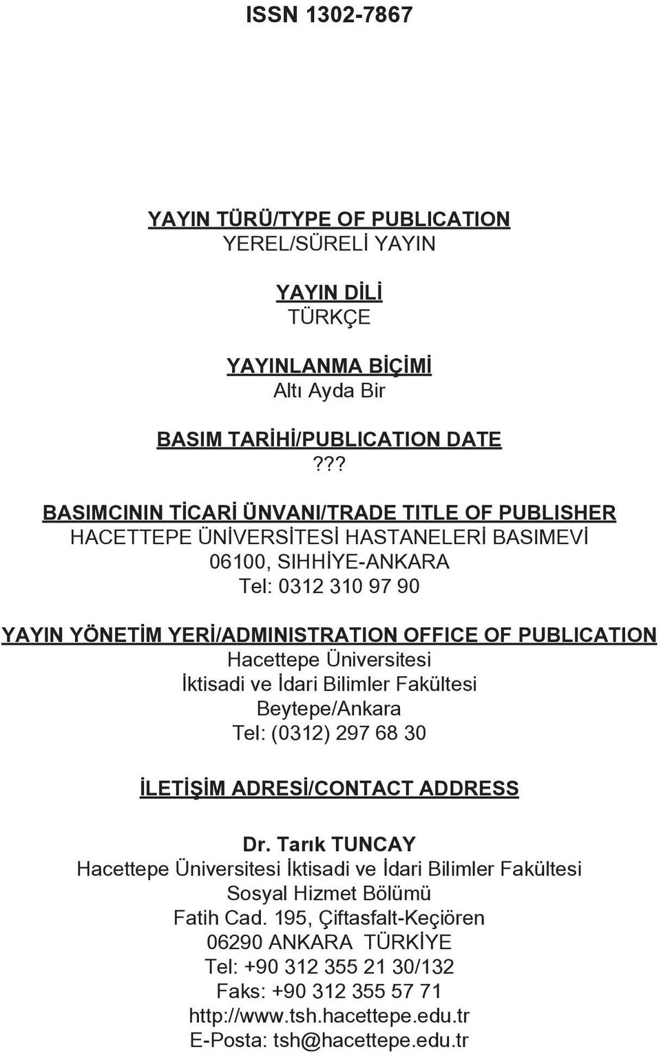 PUBLICATION Hacettepe Üniversitesi İktisadi ve İdari Bilimler Fakültesi Beytepe/Ankara Tel: (0312) 297 68 30 İLETİŞİM ADRESİ/CONTACT ADDRESS Dr.