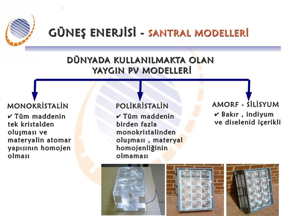 homojen olması POLİKRİSTALİN Tüm maddenin birden fazla monokristalinden oluşması,