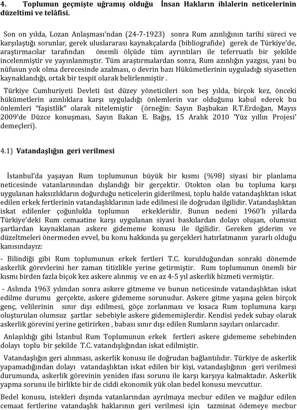 tarafından önemli ölçüde tüm ayrıntıları ile teferruatlı bir şekilde incelenmiştir ve yayınlanmıştır.