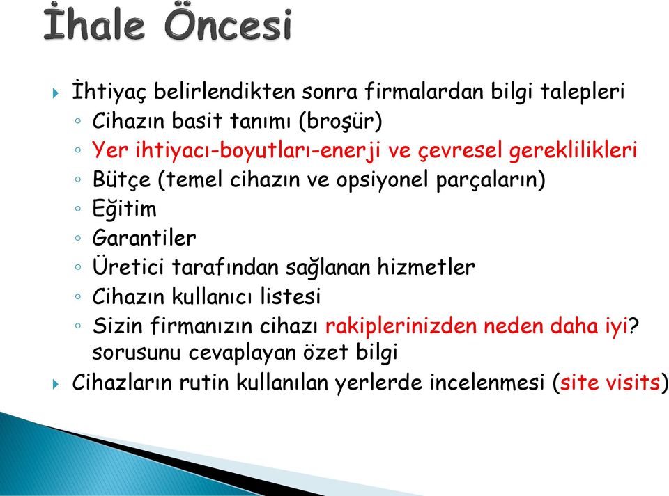 Garantiler Üretici tarafından sağlanan hizmetler Cihazın kullanıcı listesi Sizin firmanızın cihazı