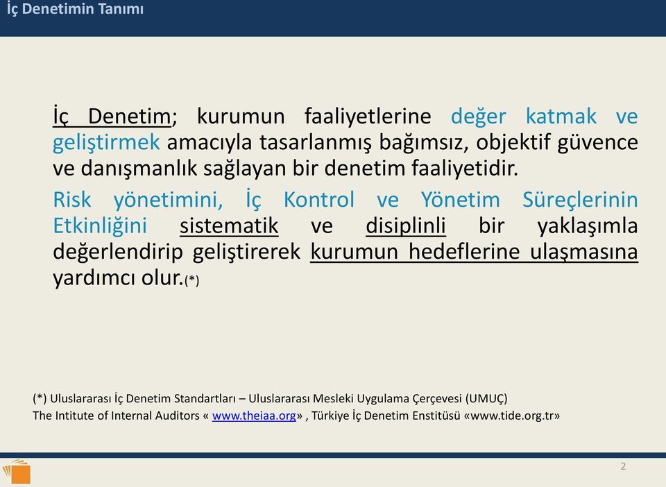 Risk yönetimini, İç Kontrol ve Yönetim Süreçlerinin Etkinliğini sistematik ve disiplinli bir yaklaşımla değerlendirip geliştirerek