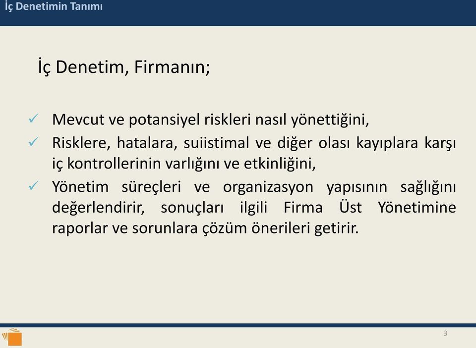 kontrollerinin varlığını ve etkinliğini, Yönetim süreçleri ve organizasyon yapısının