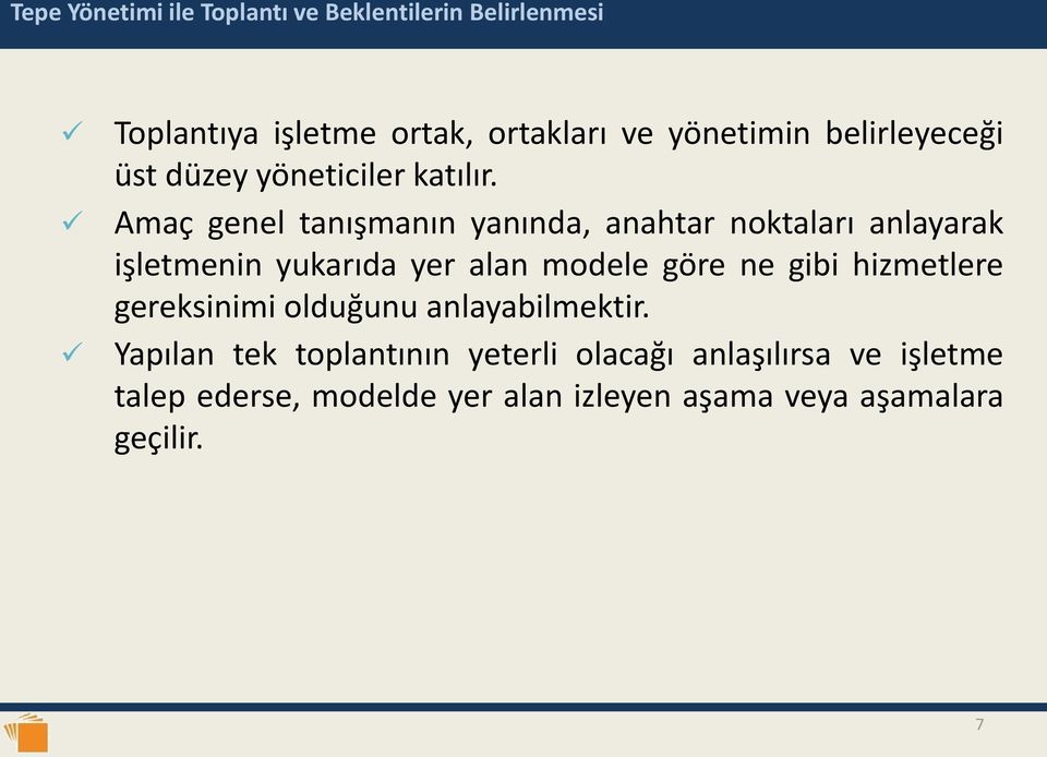 Amaç genel tanışmanın yanında, anahtar noktaları anlayarak işletmenin yukarıda yer alan modele göre ne gibi