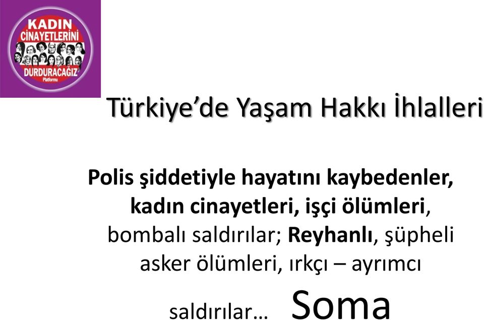 cinayetleri, işçi ölümleri, bombalı saldırılar;