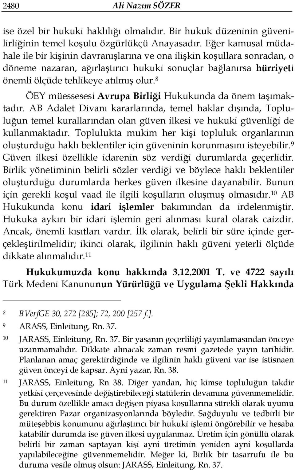 8 ÖEY müessesesi Avrupa Birliği Hukukunda da önem taşımaktadır.