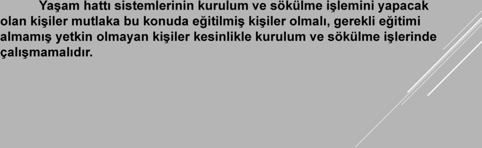 kişiler olmalı, gerekli eğitimi almamış yetkin olmayan