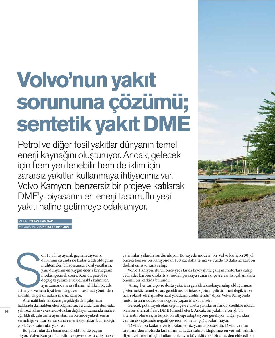 Volvo Kamyon, benzersiz bir projeye katılarak DME yi piyasanın en enerji tasarruflu yeşil yakıtı haline getirmeye odaklanıyor.