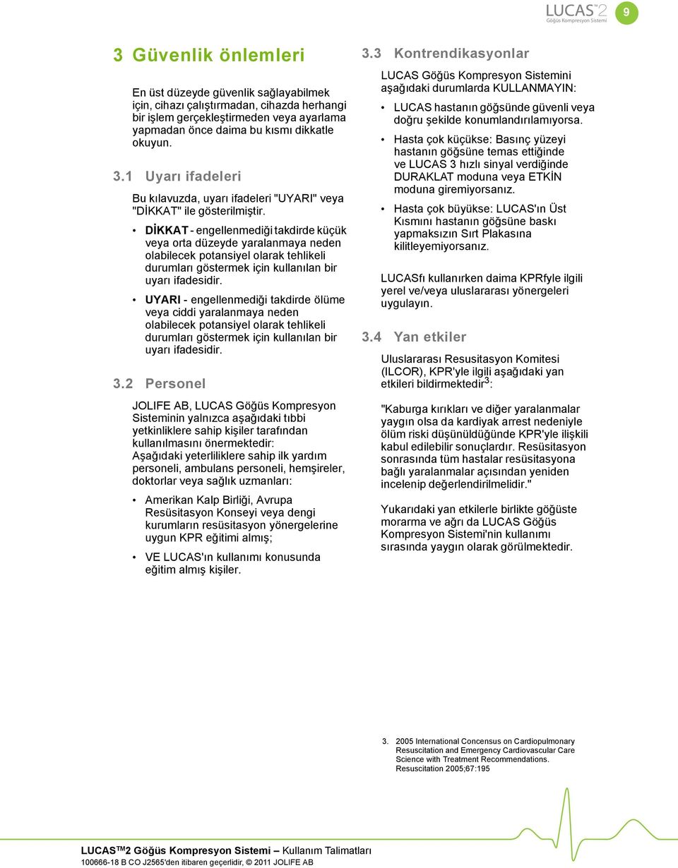 DİKKAT - engellenmediği takdirde küçük veya orta düzeyde yaralanmaya neden olabilecek potansiyel olarak tehlikeli durumları göstermek için kullanılan bir uyarı ifadesidir.