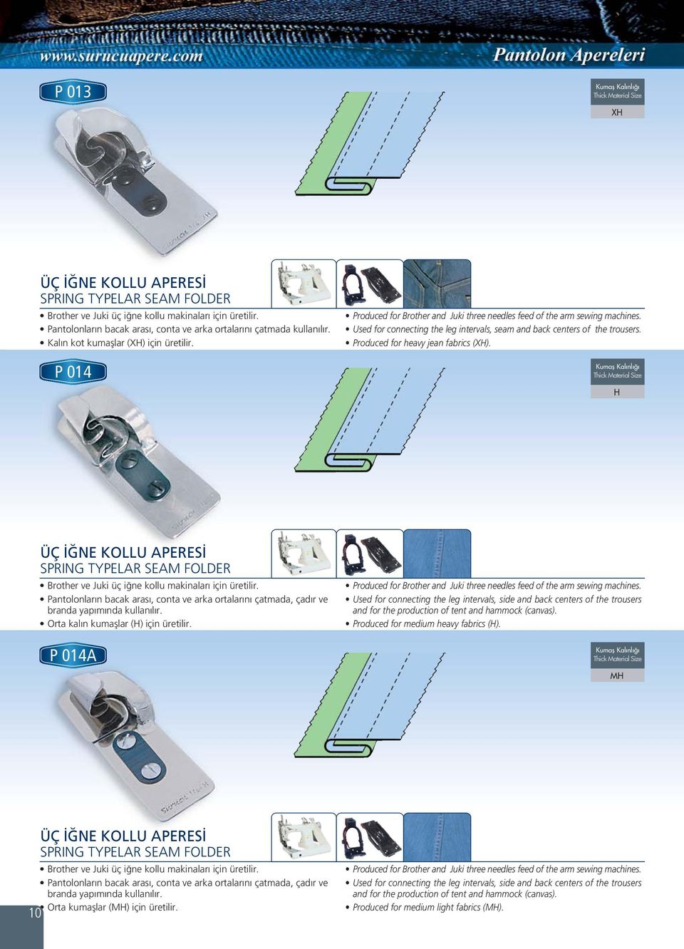 Used for connecting the leg intervals, seam and back centers of the trousers. Produced for heavy jean fabrics (XH).