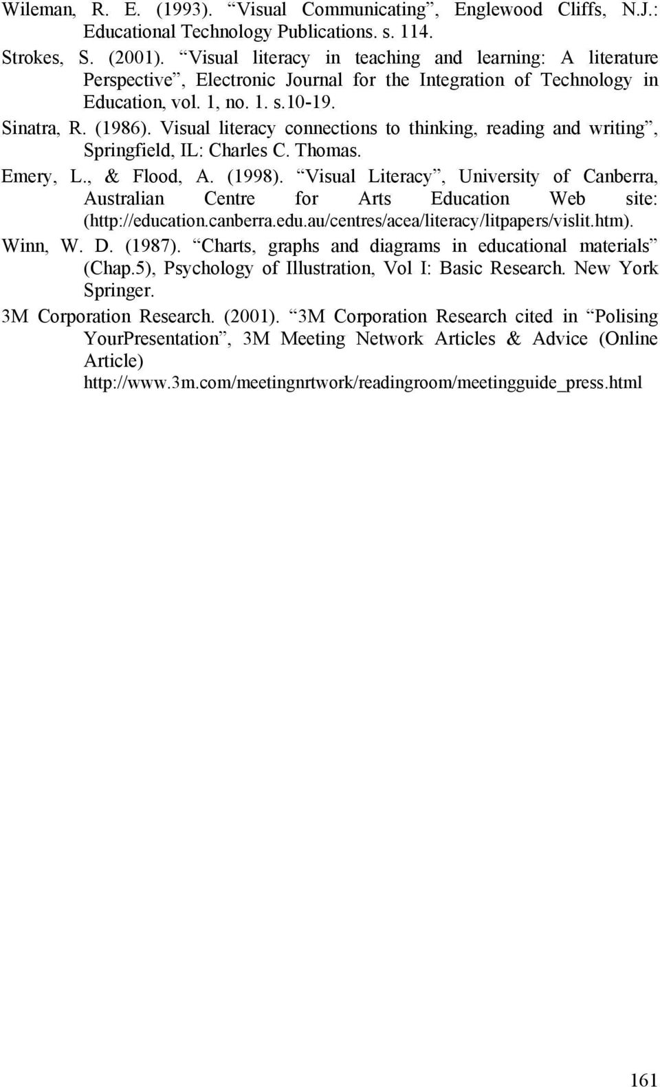 Visual literacy connections to thinking, reading and writing, Springfield, IL: Charles C. Thomas. Emery, L., & Flood, A. (1998).