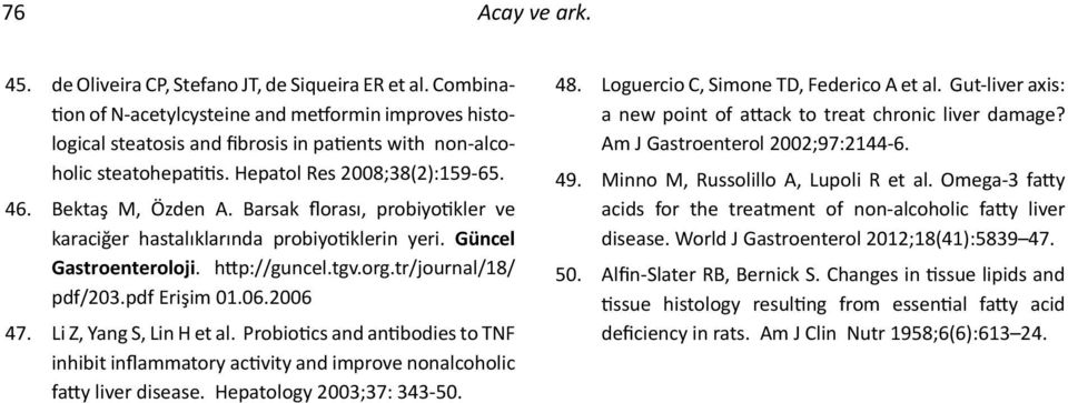 Barsak florası, probiyotikler ve karaciğer hastalıklarında probiyotiklerin yeri. Güncel Gastroenteroloji. http://guncel.tgv.org.tr/journal/18/ pdf/203.pdf Erişim 01.06.2006 47.