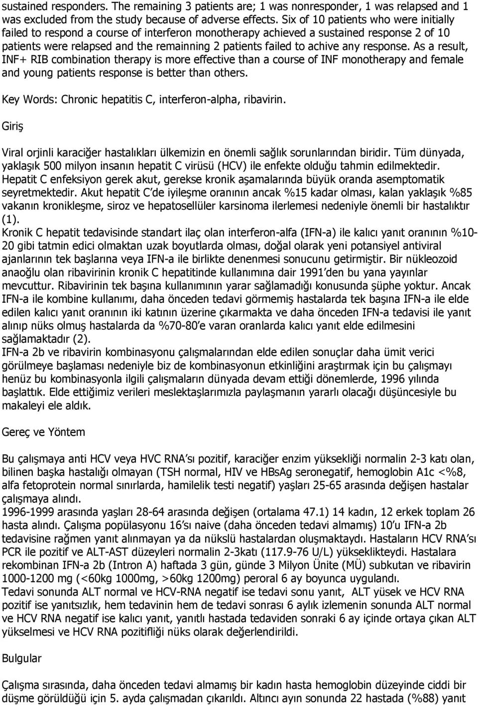 any response. As a result, INF+ RIB combination therapy is more effective than a course of INF monotherapy and female and young patients response is better than others.