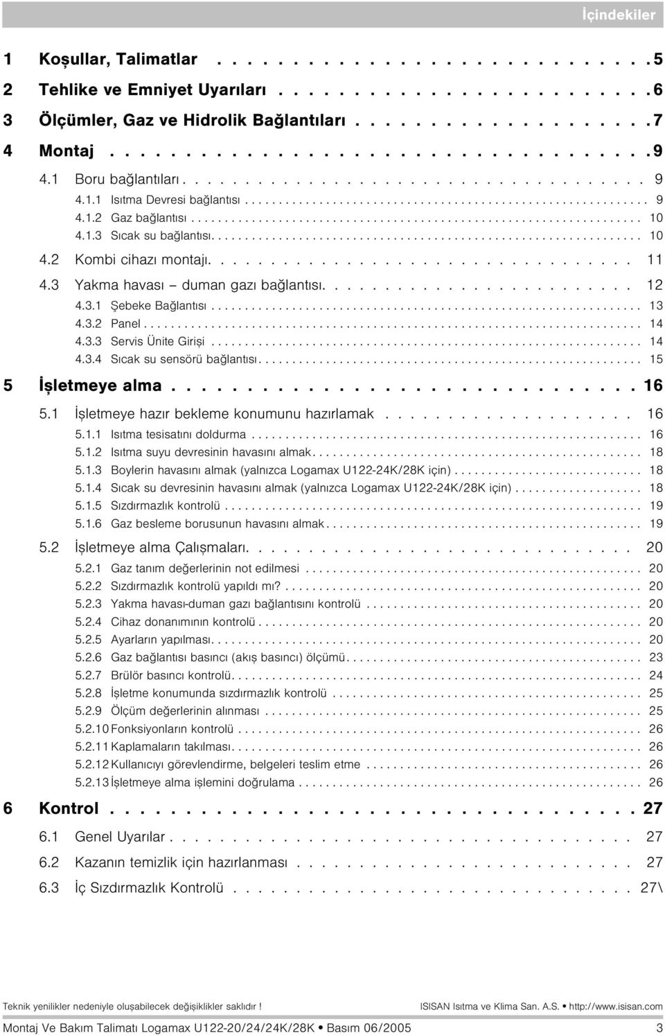 .3 Sýcak su baðlantýsý................................................................ 0 4.2 Kombi cihazý montajý.................................. 4.3 Yakma havasý duman gazý baðlantýsý......................... 2 4.