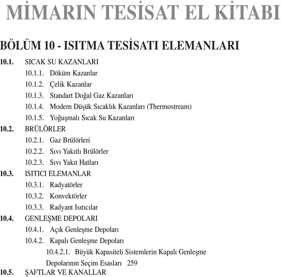 2.2. S v Yak tl Brülörler 10.2.3. S v Yak t Hatlar 10.3. ISITICI ELEMANLAR 10.3.1. Radyatörler 10.3.2. Konvektörler 10.3.3. Radyant Is t c lar 10.4.