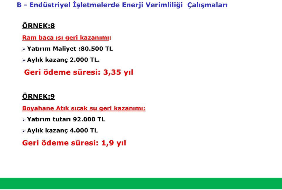 Geri ödeme süresi: 3,35 yıl ÖRNEK:9 Boyahane Atık sıcak su geri kazanımı: