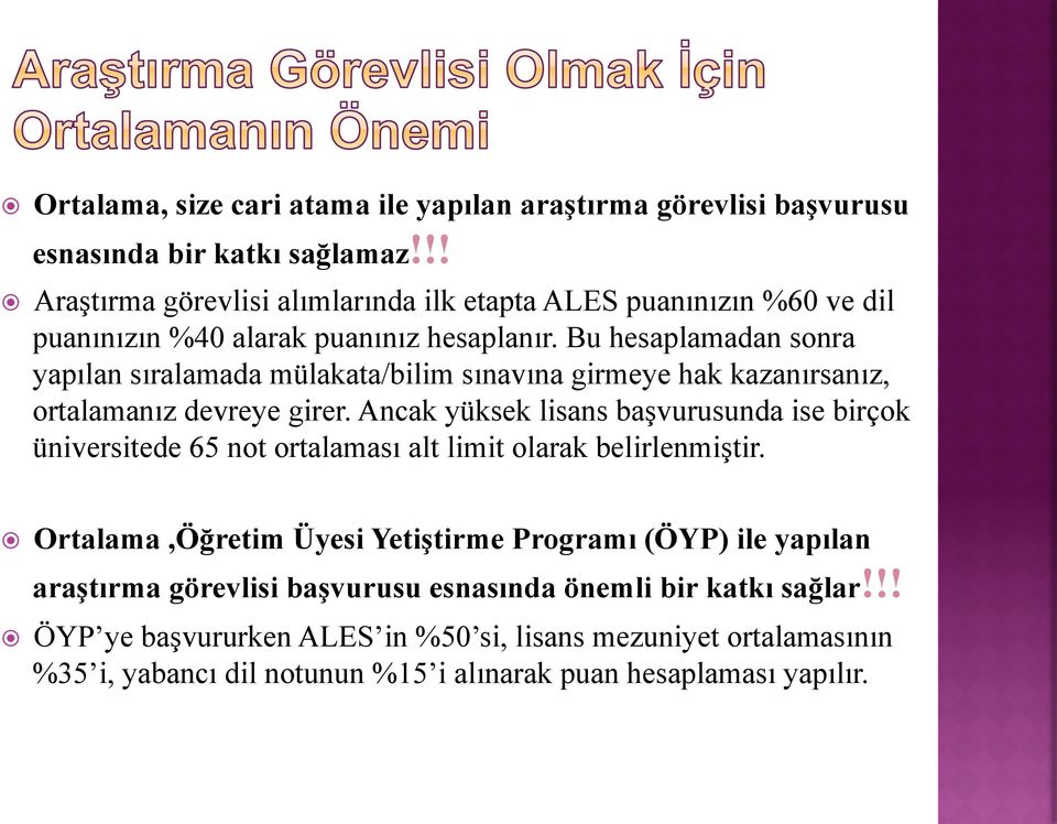 Bu hesaplamadan sonra yapılan sıralamada mülakata/bilim sınavına girmeye hak kazanırsanız, ortalamanız devreye girer.