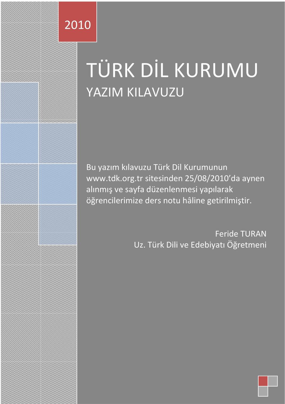 tr sitesinden 25/08/2010 da aynen alınmış ve sayfa düzenlenmesi