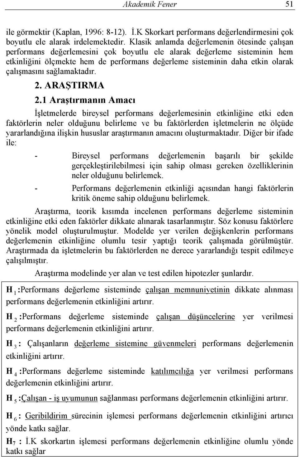 çalışmasını sağlamaktadır. 2. ARAŞTIRMA 2.