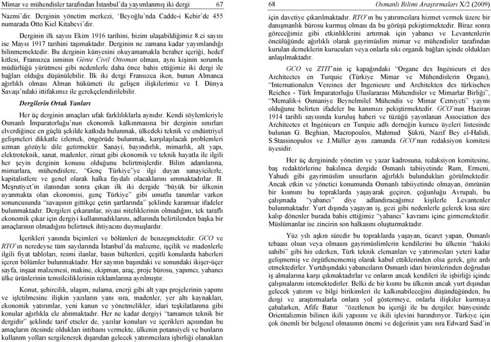 Bu derginin künyesini okuyamamakla beraber içeriği, hedef kitlesi, Fransızca isminin Génie Civil Ottoman olması, aynı kişinin sorumlu müdürlüğü yürütmesi gibi nedenlerle daha önce bahis ettiğimiz iki