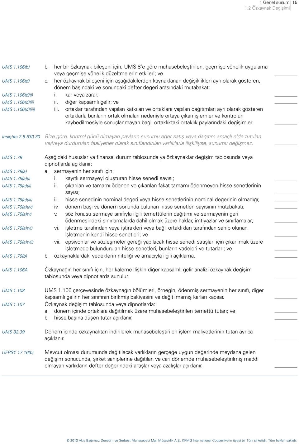 kar veya zarar; UMS 1.106(d)(ii) ii. diğer kapsamlı gelir; ve UMS 1.106(d)(iii) iii.