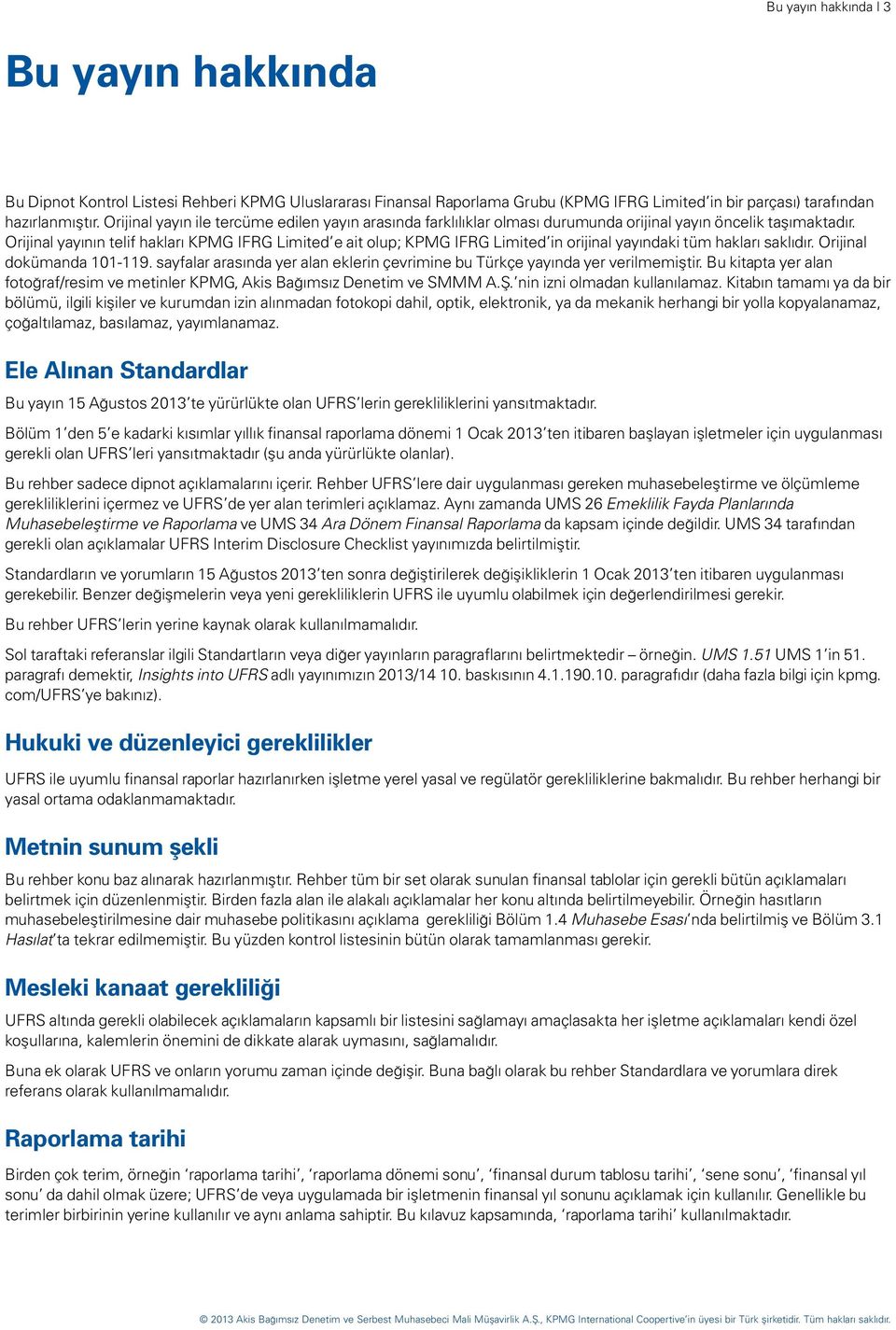 Orijinal yayının telif hakları KPMG IFRG Limited e ait olup; KPMG IFRG Limited in orijinal yayındaki tüm hakları saklıdır. Orijinal dokümanda 101-119.