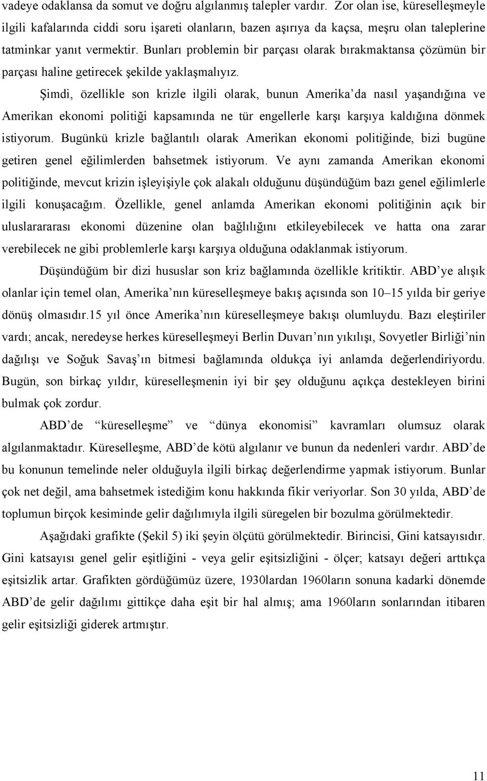 Bunları problemin bir parçası olarak bırakmaktansa çözümün bir parçası haline getirecek şekilde yaklaşmalıyız.