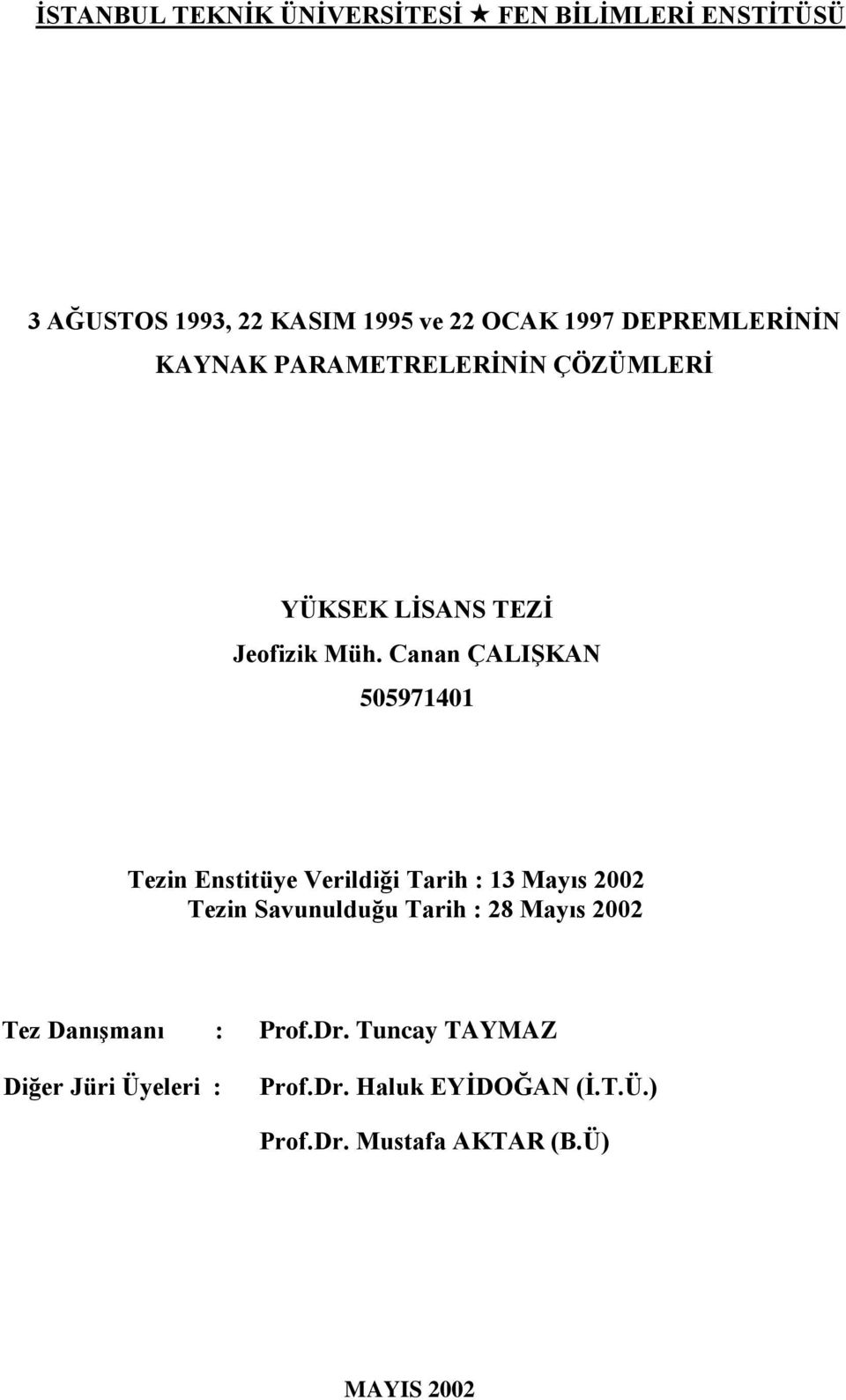 Canan ÇALIġKAN 505971401 Tezin Enstitüye Verildiği Tarih : 13 Mayıs 2002 Tezin Savunulduğu Tarih : 28