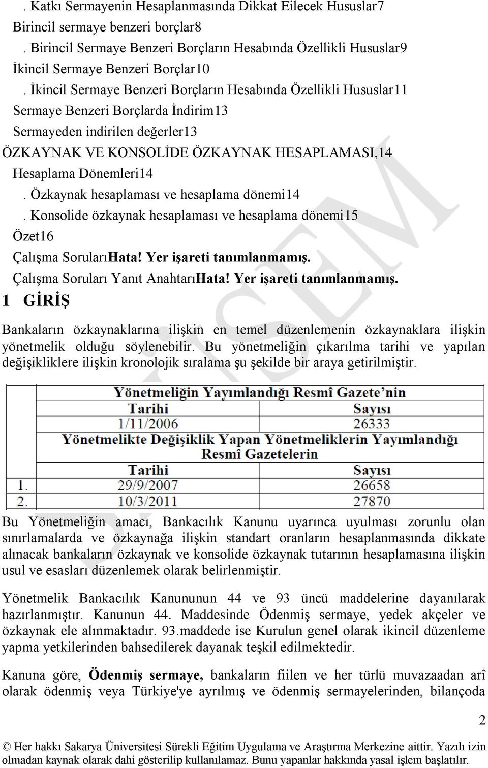 Dönemleri14. Özkaynak hesaplaması ve hesaplama dönemi14. Konsolide özkaynak hesaplaması ve hesaplama dönemi15 Özet16 Çalışma SorularıHata! Yer işareti tanımlanmamış.